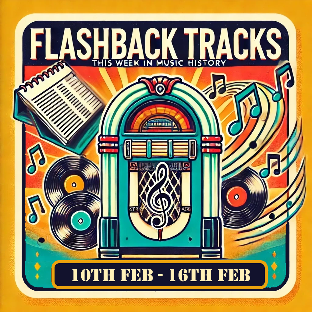 Flashback Tracks - February 10th - February 16th